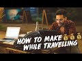 How YOU can Travel Full Time & Make Money 💰 | Living as a Digital Nomad