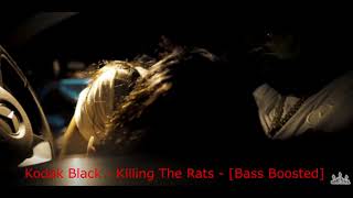Kodak Black - Killing The Rats - (BassBoosted)