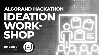 Algorand Hackathon: Ideation Workshop