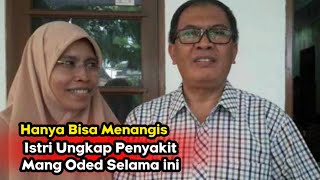 Istri Oded M Danial Ungkap Penyakit Yang Selama Ini Diderita Sang Suami
