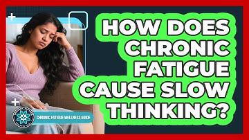 How Does Chronic Fatigue Cause Slow Thinking? - Chronic Fatigue Wellness Guide