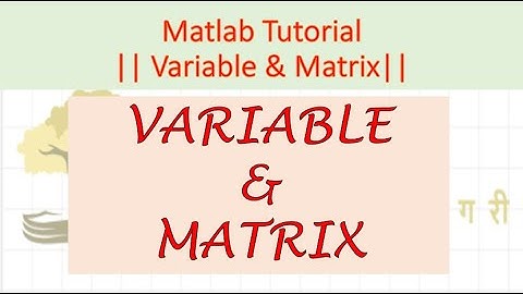 02. Variable & Matrix || Matlab Tutorials ||