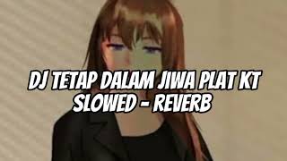 Download Lagu DJ TETAP DALAM JIWA PLAT KT (SLOWED - REVERB) MP3 Download Lagu DJ TETAP DALAM JIWA PLAT KT (SLOWED - REVERB) MP3