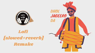 Dhol Jageero Da lofi-[Slowed+Reverb] | Old Punjabi song | new punjabi #lofi #top #punjabi #tranding