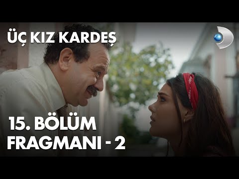 Üç Kız Kardeş 15. Bölüm Fragmanı - 2