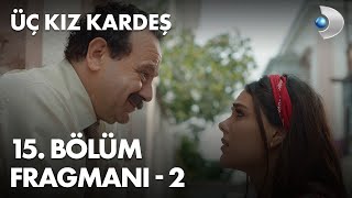 Üç Kız Kardeş 15. Bölüm Fragmanı - 2