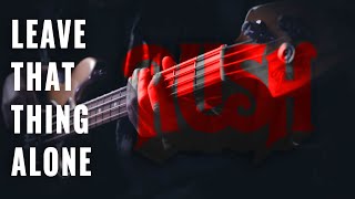 Leave That Thing Alone (Rush Cover)
