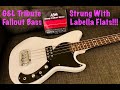 Gl tribute fallout bass with labella flats tone tour