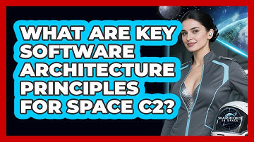 What Are Key Software Architecture Principles For Space C2?