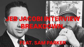 JEB JACOBI INTERVIEW BREAKDOWN