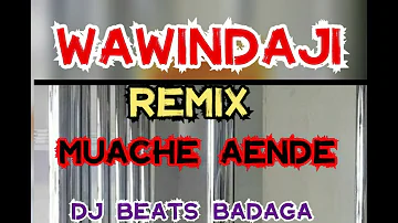 SHARP MWACHE MWACHE AENDE RMX WAWINDAJI (DJ BEATS BADAGA)