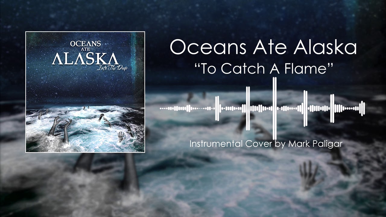 Oceans Ate Alaska - To Catch A Flame (Instrumental Cover)