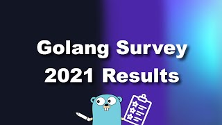 Go Developer Survey 2021 Results