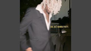 she just wanna party.