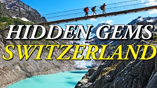 Switzerlands Hidden Gems You Don’t Want To Miss