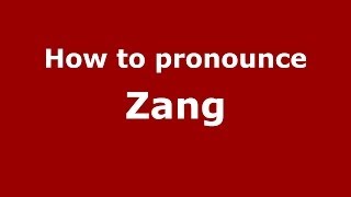 How To Pronounce Zang - Pronouncenames.com