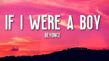 If I Were A Boy - Beyoncé (Lyrics) 🎵