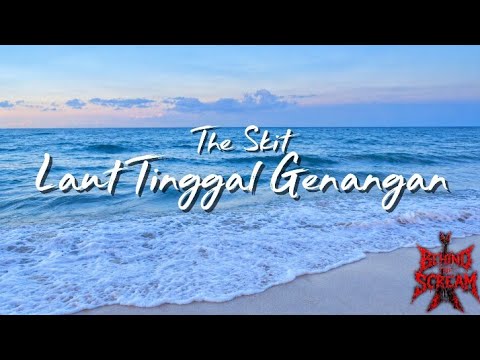 LAUT TINGGAL GENANGAN //THE SKIT Lyrics 