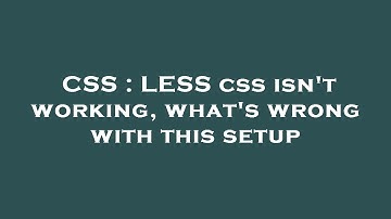 CSS : LESS css isn