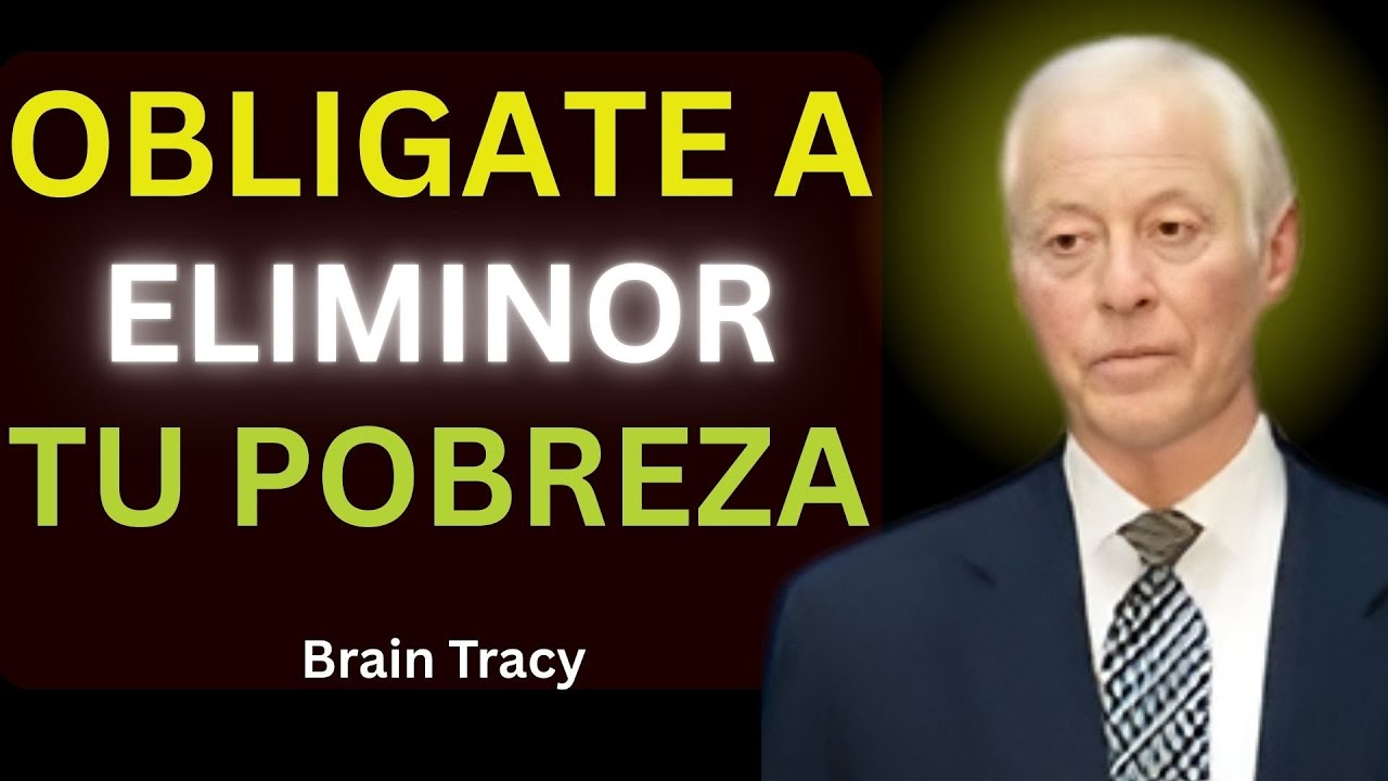 Oblígate a ELIMINAR tu Pobreza  🧠🔥  Brian Tracy