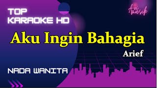 Aku Ingin Bahagia-Arief/Nada Wanita/Top karaoke HD