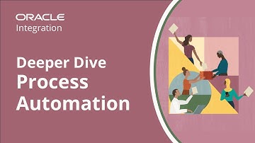 A Deeper Dive into Oracle Process Automation