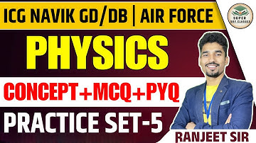 ICG Navik GD/DB 2026|AIR FORCE|Physics PRACTICE SET--05| Science Most Expected Questions|RANJEET SIR