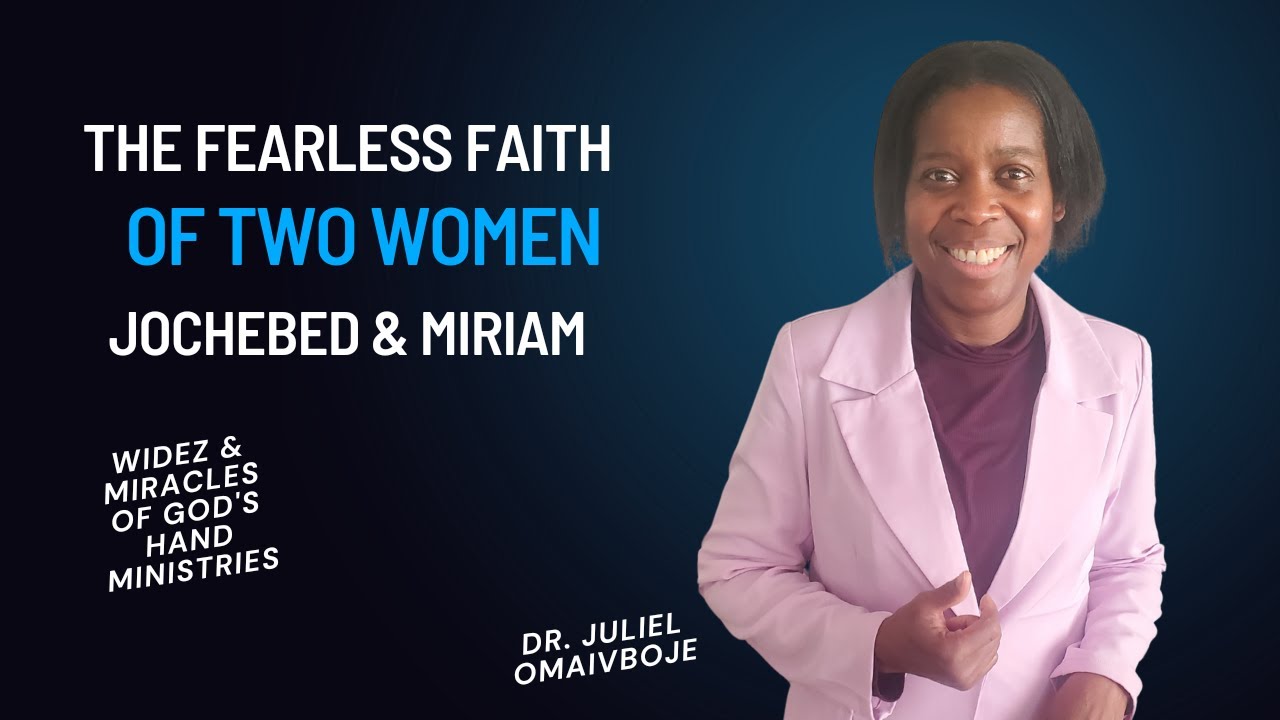 the-fearless-faith-of-two-women-jochebed-and-miriam-dr-juliel