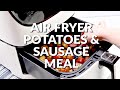 How to make: Air Fryer Potatoes &amp; Sausage Meal