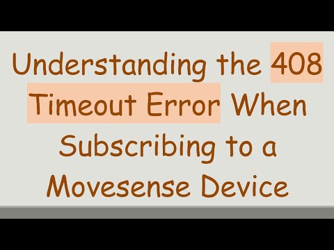 Understanding the 408 Timeout Error When Subscribing to a Movesense Device