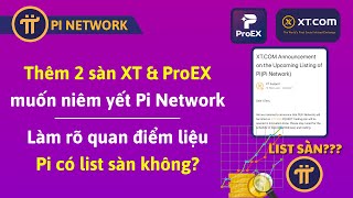 Thêm 2 Sàn XT & ProEx Muốn Niêm Yết Pi & Làm Rõ Thông Tin Pi Network Có List Sàn Không