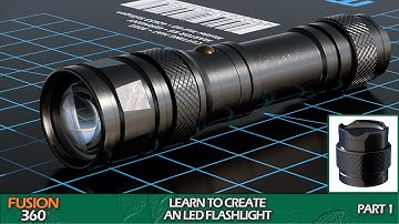 Learn to model an LED flashlight in Fusion 360 | Part 1
