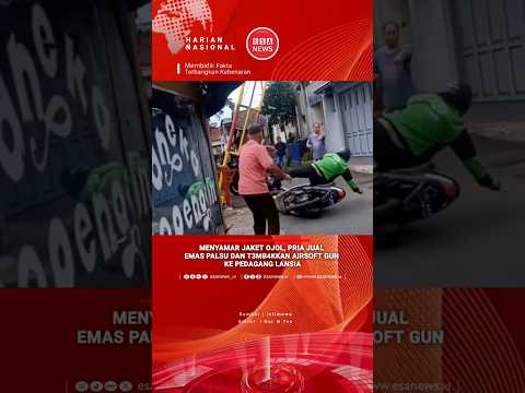 MENYAMAR JAKET OJOL, PRIA JUAL EMAS PALSU DAN TEMBAKKAN AIRSOFT GUN KE PEDAGANG LANSIA