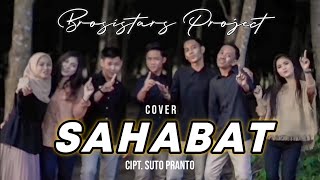 SAHABAT - KDI 🎶 Cipt. Suto Pranto || Cover By BROSISTARS Project