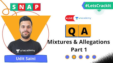SNAP 2020 | QA With Udit Saini | Mixtures & Allegations | Part 1 | Unacademy CATalyst