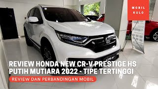 Review Honda CR-V 1.5 Turbo Tipe Prestige Matic CVT Warna Putih 2022 - Tipe Tertinggi