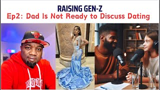 Dad Not Ready to Discuss Dating. Raising Gen Z Ep 2: