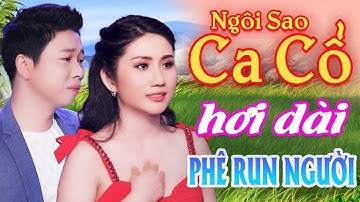Phê Run Người CA CỔ HƠI DÀI - Kiều Nương, Thanh Nhường Ca Cổ Hơi Dài 1000 Chữ⭐Ngôi Sao Ca Cổ Hơi Dài