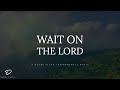 Wait on The Lord: 3 Hour Piano Worship | Prayer & Meditation Music