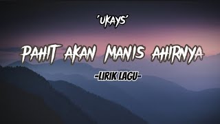 Pahit Akan Manis Ahirnya -ukays- #lirik lagu Malaysia