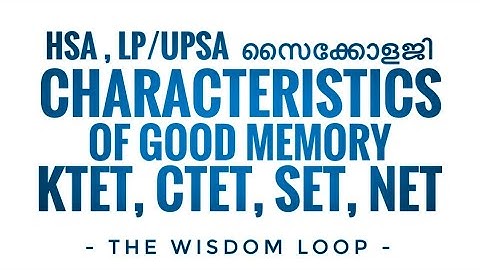 Features/Characteristics Of Good Memory|CTET,KTET,SET,NET Psychology|Episode81| The Wisdom Loop 2020