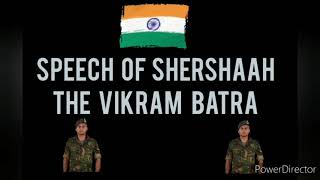 SPEECH OF SHERSHAAH (CAPTAIN VIKRAM BATRA) //# SALUTE TO ALL THE SOLDIERS FOR THEIR SACRIFICE//