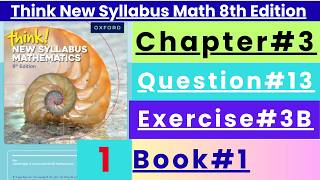 Exercise 3B Question 13 Think New Syllabus Mathematics 8th Edition Solutions | Book 1 | D1 Ch#3
