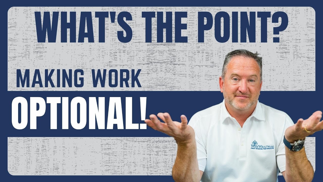 The POINT of retiring is to make work OPTIONAL! Here’s WHY!