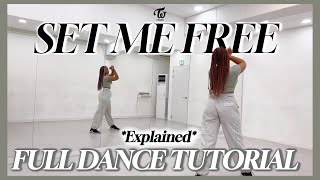 TWICE 'SET ME FREE' - FULL DANCE TUTORIAL {EXPLAINED W/ COUNTS}