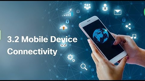 Mobile Device Connectivity | Part 2 | Wireless and Mobile Networks