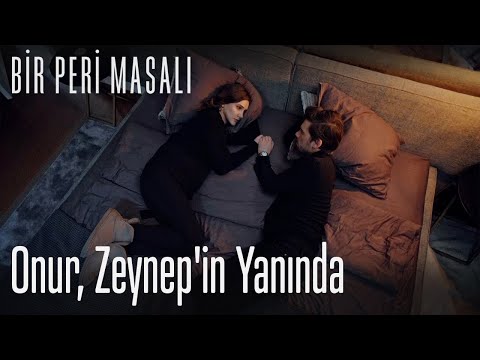 Onur, Zeynep'in yanında - Bir Peri Masalı