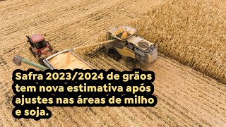 Safra 2023/2024 de grãos tem nova estimativa após ajustes nas áreas de milho e soja.