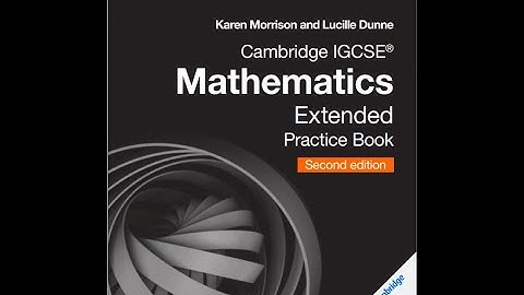 Cambridge IGCSE Mathematics Extended Practice Book 2nd Edition by Karen Morrison and Lucille Dunne