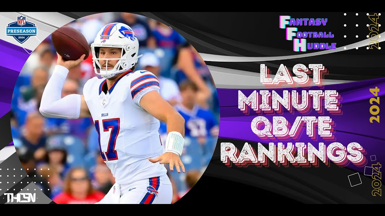 Updated QB/TE Rankings before week 1 Kicks Off YouTube Updated QB/TE Rankings before week 1 Kicks Off YouTube